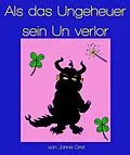 E-Book (epub) Als das Ungeheuer sein Un verlor von Janne Gret