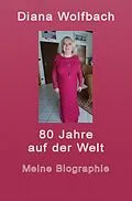 E-Book (epub) 80 Jahre auf der Welt von Diana Wolfbach