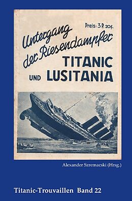 Kartonierter Einband Titanic-Trouvaillen / Untergang der Riesendampfer Titanic und Lusitania von Alexander Szremacski