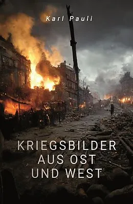 E-Book (epub) Kriegsbilder aus Ost und West von Karl Pauli