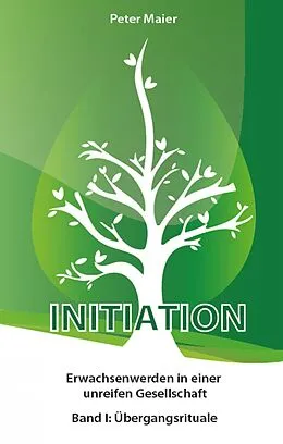 E-Book (epub) Initiation - Erwachsenwerden in einer unreifen Gesellschaft von Peter Maier