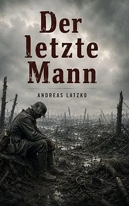 E-Book (epub) Der letzte Mann von Andreas Latzko