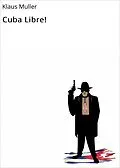 E-Book (epub) Cuba Libre! von Klaus Muller