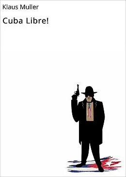 E-Book (epub) Cuba Libre! von Klaus Muller