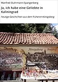 E-Book (epub) Ja, ich habe eine Geliebte in Kaliningrad von Manfred Stuhrmann-Spangenberg