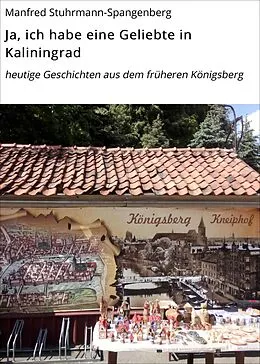 E-Book (epub) Ja, ich habe eine Geliebte in Kaliningrad von Manfred Stuhrmann-Spangenberg