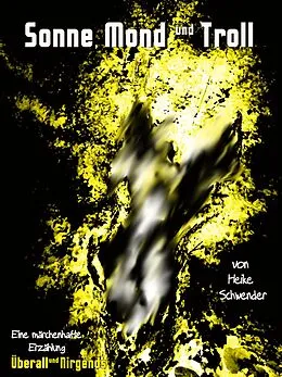 E-Book (epub) Sonne, Mond und Troll von Heike Schwender