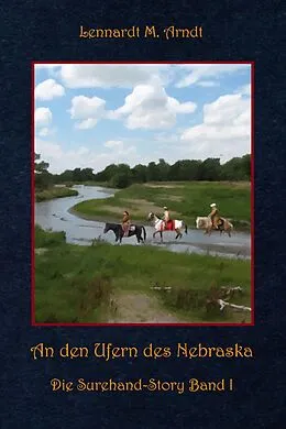 E-Book (epub) An den Ufern des Nebraska von Lennardt M. Arndt