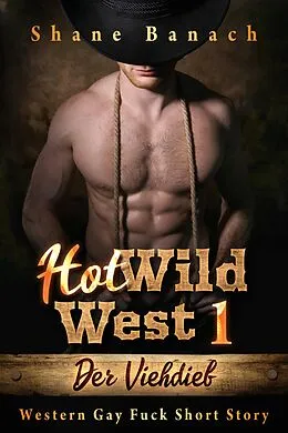 E-Book (epub) Hot Wild West 1 von Shane Banach