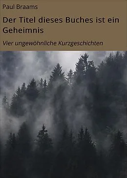 E-Book (epub) Der Titel dieses Buches ist ein Geheimnis von Paul Braams