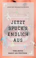 E-Book (epub) Jetzt spuck's endlich aus von Josefine Melanie Klingner