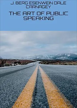 E-Book (epub) THE ART OF PUBLIC SPEAKING von J. BERG ESENWEIN DALE CARNAGEY