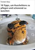 E-Book (epub) 10 Tipps, um Kuscheltiere zu pflegen und schonend zu waschen von Torsten Stau