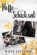 E-Book (epub) Hoffe auf das Schicksal von Kate Lillian