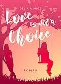 E-Book (epub) Love is not a Choice von Delia Muñoz