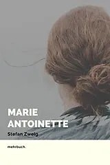 E-Book (epub) Marie Antoinette: Bildnis eines mittleren Charakters von Stefan Zweig