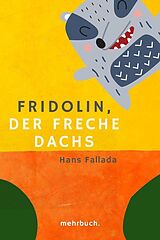 E-Book (epub) Fridolin, der freche Dachs: Eine zwei- und vierbeinige Geschichte von Hans Fallada