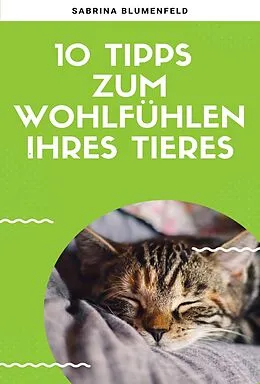 E-Book (epub) 10 Tipps zum Wohlfühlen Ihres Tieres von Andre Kramer, Sabrina Blumenfeld