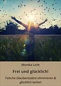 E-Book (epub) Frei und glücklich! von Monika Licht