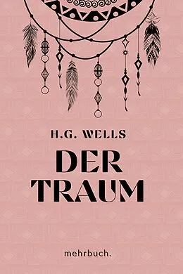 E-Book (epub) Der Traum: mehrbuch-Weltliteratur von H. G. Wells Wells, Herbert George Wells