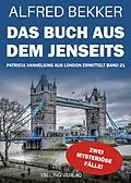 E-Book (epub) Das Buch aus dem Jenseits: Die gesammelten Fälle der Patricia Vanhelsing 21 von Alfred Bekker