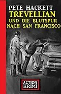 E-Book (epub) Trevellian und die Blutspur nach San Francisco: Action Krimi von Pete Hackett