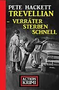 E-Book (epub) Trevellian - Verräter sterben schnell: Action Krimi von Pete Hackett
