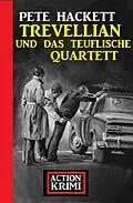 E-Book (epub) Trevellian und das teuflische Quartett: Action Krimis von Pete Hackett