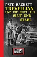 E-Book (epub) Trevellian und die Insel aus Blut und Stahl: Action Krimi von Pete Hackett