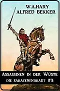 E-Book (epub) Assassinen in der Wüste: Die Sarazenenbraut 3 von W. A. Hary, Alfred Bekker
