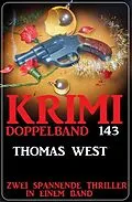 E-Book (epub) Krimi Doppelband 143 - Zwei spannende Thriller in einem Band von Thomas West