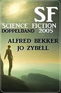 E-Book (epub) Science Fiction Doppelband 2005 von Jo Zybell, Alfred Bekker