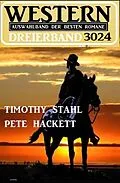 E-Book (epub) Western Dreierband 3024 - Auswahlband der besten Romane von Timothy Stahl