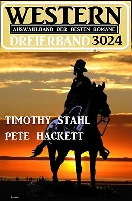 E-Book (epub) Western Dreierband 3024 - Auswahlband der besten Romane von Timothy Stahl