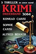 E-Book (epub) Krimi Dreierband 3083 von Alfred Bekker, Sophie Carisi, Konrad Carisi