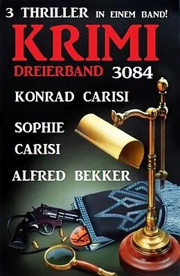 E-Book (epub) Krimi Dreierband 3083 von Alfred Bekker, Sophie Carisi, Konrad Carisi