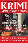 E-Book (epub) Krimi Großband 2/2023 von Alfred Bekker, Pete Hackett, Frank Reiner Hornig