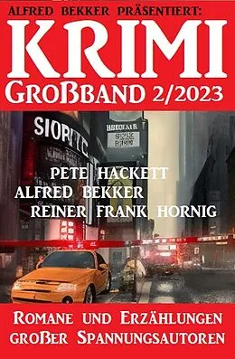 E-Book (epub) Krimi Großband 2/2023 von Alfred Bekker, Pete Hackett, Frank Reiner Hornig