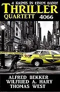 E-Book (epub) Thriller Quartett 4066 von Alfred Bekker, Wilfried A. Hary, Thomas West