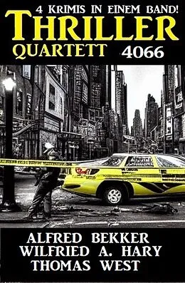 E-Book (epub) Thriller Quartett 4066 von Alfred Bekker, Wilfried A. Hary, Thomas West