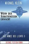 E-Book (epub) Wenn der Schattenstern erwacht: Die Armee des Lichts 3 von Michael Klein