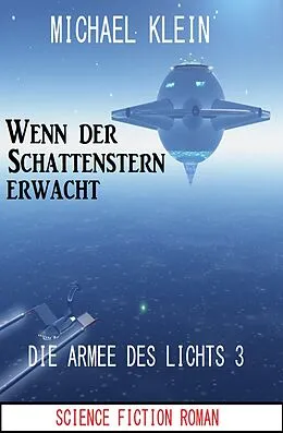 E-Book (epub) Wenn der Schattenstern erwacht: Die Armee des Lichts 3 von Michael Klein