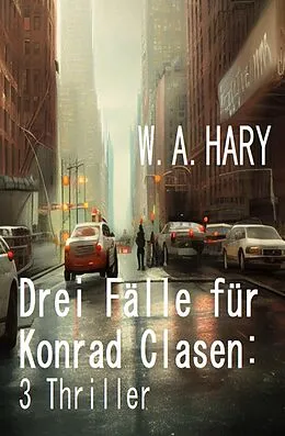 E-Book (epub) Drei Fälle für Konrad Clasen: 3 Thriller von W. A. Hary