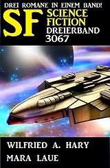 E-Book (epub) Science Fiction Dreierband 3067 von Mara Laue, Wilfried A. Hary