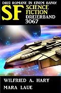 E-Book (epub) Science Fiction Dreierband 3067 von Mara Laue, Wilfried A. Hary