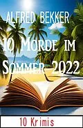 E-Book (epub) 10 Morde im Sommer 2022: 10 Krimis von Alfred Bekker