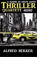 E-Book (epub) Thriller Quartett 4090 von Alfred Bekker