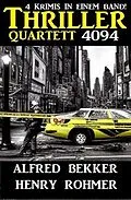 E-Book (epub) Thriller Quartett 4094 - 4 Krimis in einem Band von Henry Rohmer, Alfred Bekker