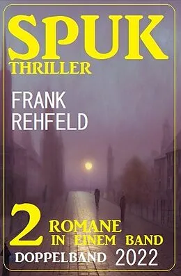 E-Book (epub) Spuk Thriller Doppelband 2022 von Frank Rehfeld