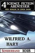 E-Book (epub) 4 Science Fiction Abenteuer Sonderband 1018 von Wilfried A. Hary